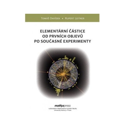 Elementární částice od prvních objevů po současné experimenty - Rupert Leitner