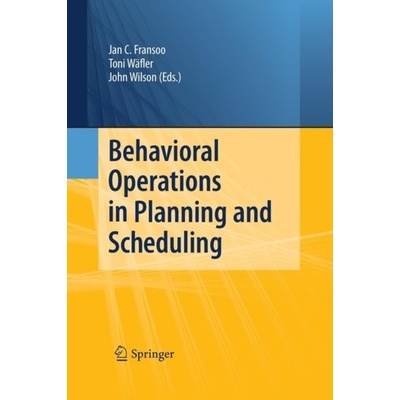 Behavioral Operations in Planning and Scheduling Fransoo Jan C.