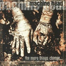 Machine Head - The More Things Change LP