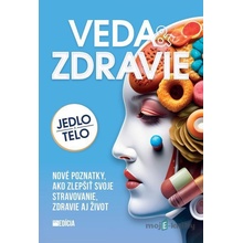 Veda a zdravie - Jedlo a telo - Alžbeta Pňačeková, Iveta Grznárová