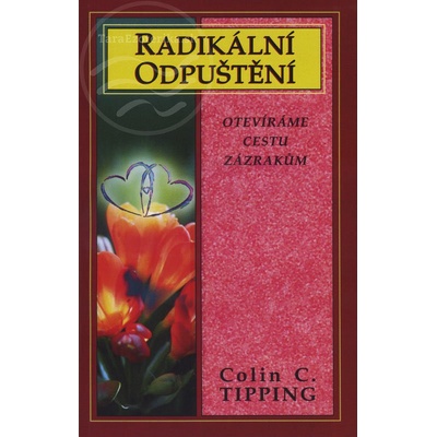 Radikální odpuštění - Colin C. Tipping