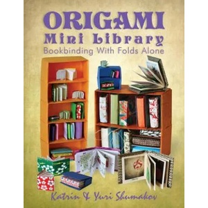 Origami Mini Library: Bookbinding with Folds Alone | Katrin Shumakov, Yuri Shumakov (ISBN: 9781496195388)