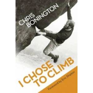 I Chose To Climb | Chris Bonington (2012)