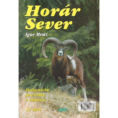 Horár Sever, poľovnícke príbehy z Liptova, 11. diel - Igor Mráz