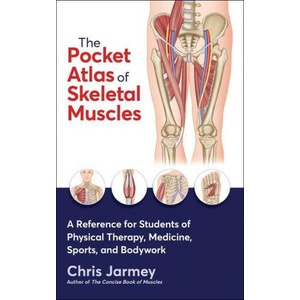 The Pocket Atlas of Skeletal Muscles | Chris Jarmey (ISBN: 9781718226951)