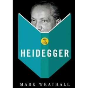 How To Read Heidegger | Mark Wrathall (2013)