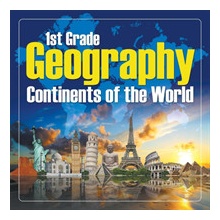 1st Grade Geography: Continents of the World Baby ProfessorPaperback