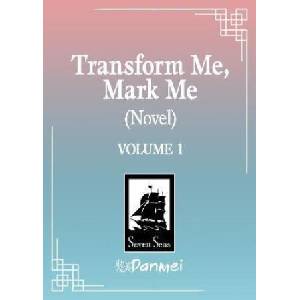 Transform Me, Mark Me (Novel) Vol. 1 (2027)