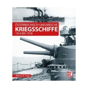 Österreichisch-ungarische Kriegsschiffe | Wilhelm Maximilian Donko (ISBN: 9783613042810)