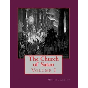 The Church of Satan I: Volume I - Text and Plates | Michael A Aquino (ISBN: 9781494447335)