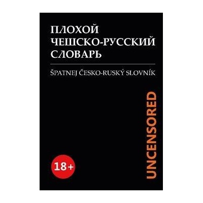 Špatnej Česko-ruský slovník UNCENSORED