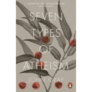 Seven Types of Atheism | John Gray (ISBN: 9780141981109)