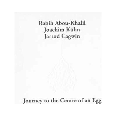 Abou-khalil,rabih Kuhn,joachim Cagwin,jarrod: Journey To The Center Of An Egg CD