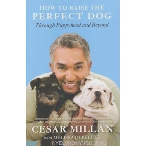 How to Raise the Perfect Dog | Cesar Millan (ISBN: 9780307461308)