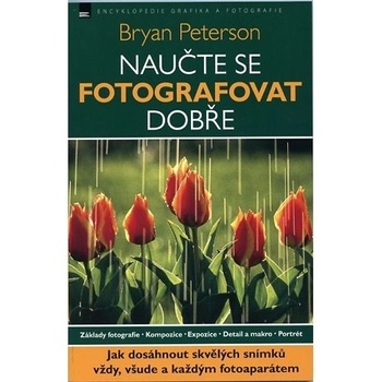 Naučte se fotografovat dobře - Bryan Peterson