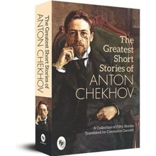 The Greatest Short Stories of Anton Chekhov A Collection of Fifty Stories