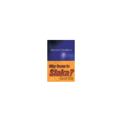 Why Come To Slaka? - Malcolm Bradbury