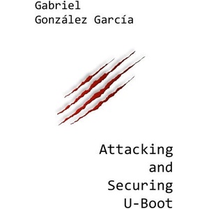 Attacking and Securing U-Boot (2024)