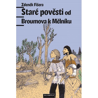Staré pověsti od Broumova k Mělníku
