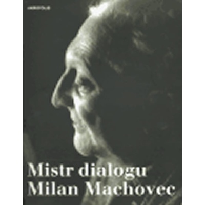 Mistr dialogu Milan Machovec