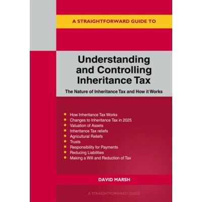 A Straightforward Guide to Understanding and Controlling Inheritance Tax - David Marsh