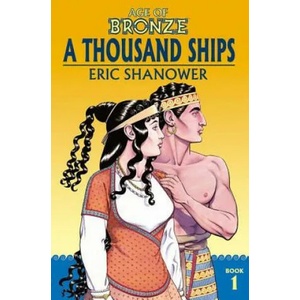 Age of Bronze Volume 1: A Thousand Ships (New Edition) | Eric Shanower (ISBN: 9781534308299)