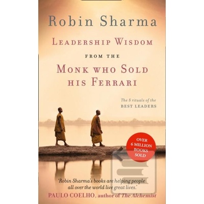 Leadership Wisdom from the Monk Who Sold His- Robin Sharma