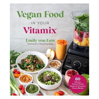 Vegan Food in Your Vitamix | von Euw, Emily