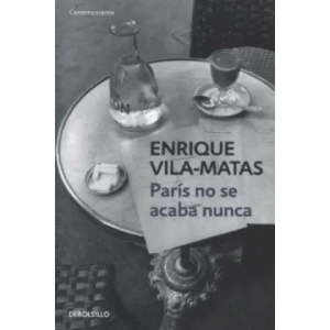 Paris no se acaba nunca | Enrique Vila-Matas (ISBN: 9788490327241)