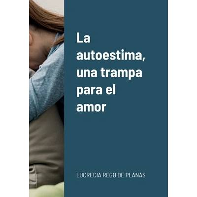 La autoestima, una trampa para el amor" - ""