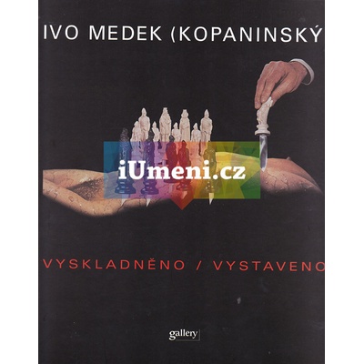 Vyskladněno / Vystaveno - Ivo Medek
