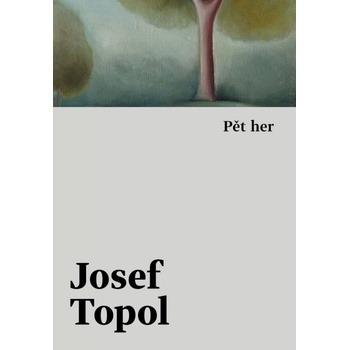 Pět her - Josef Topol