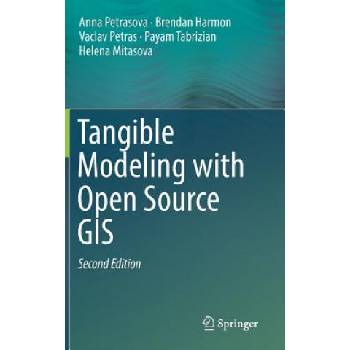 Tangible Modeling with Open Source GIS | Anna Petrasova, Brendan Harmon, Vaclav Petras, Payam Tabrizian, Helena Mitasova