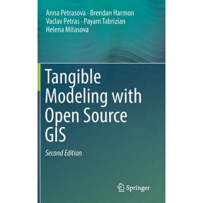 Tangible Modeling with Open Source GIS | Anna Petrasova, Brendan Harmon, Vaclav Petras, Payam Tabrizian, Helena Mitasova