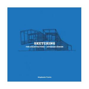 Sketching for Architecture + Interior Design | Stephanie Travis (ISBN: 9781780675640)