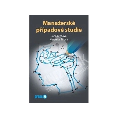 Manažerské případové studie - Jana Pechová, Veronika Šíšová