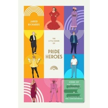 The Little Book of Pride Heroes - Jared Richards, Phil Constantinesco Ilustrátor