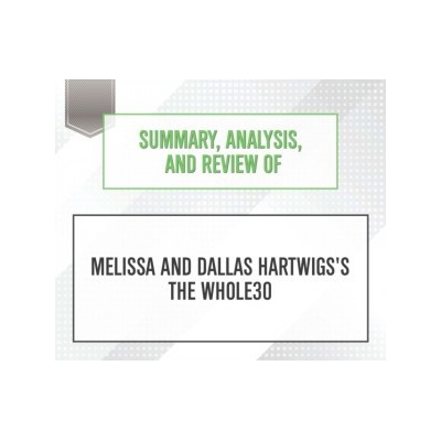 Summary, Analysis, and Review of Melissa and Dallas Hartwigs's The Whole30