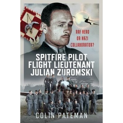 Spitfire Pilot Flight Lieutenant Julian Zuromski | Pateman, Colin