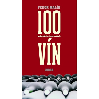 100 najlepších slovenských vín - Fedor Malík