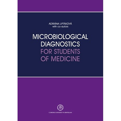 Microbiological Diagnostics for Students of Medicine - Adriána Liptáková