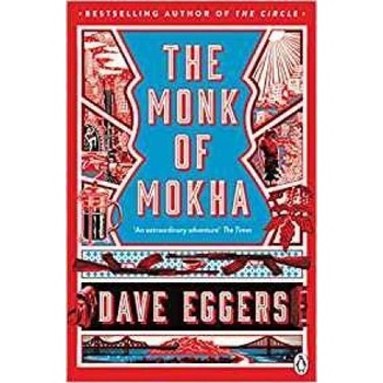 The Monk of Mokha - Dave Eggers