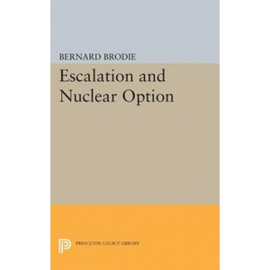 Escalation and Nuclear Option | Bernard Brodie (ISBN: 9780691623849)