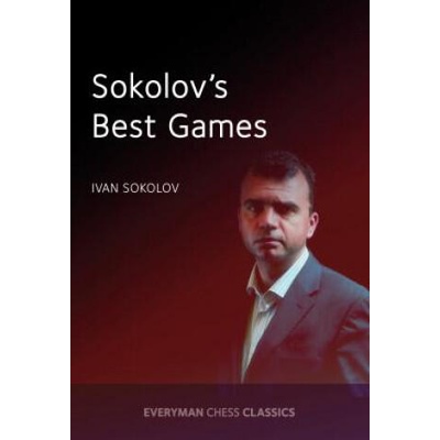 Sokolov's Best Games | Ivan Sokolov