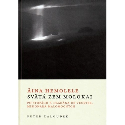 Áina Hemolele - Svätá zem Molokai - Peter Žaloudek