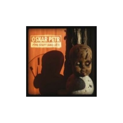 Oskar Petr - Jsme starý jako děti