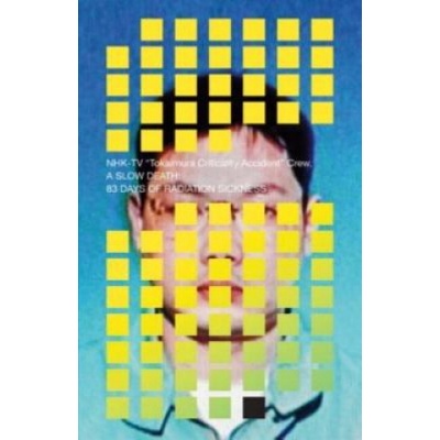 A Slow Death: 83 Days of Radiation Sickness - Nhk TV Crew – Zboží Mobilmania