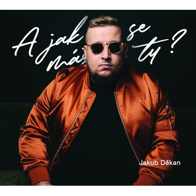 DEKAN, JAKUB - A JAK SE MAS TY? CD