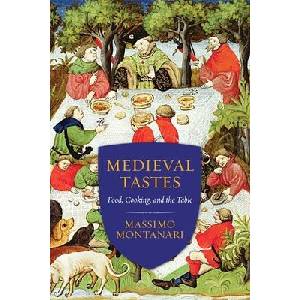 Medieval Tastes | Massimo Montanari, Beth Archer Brombert (ISBN: 9780231167871)