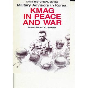 Military Advisors in Korea: KMAG in Peace and War | Center of Military History United States (ISBN: 9781507679302)